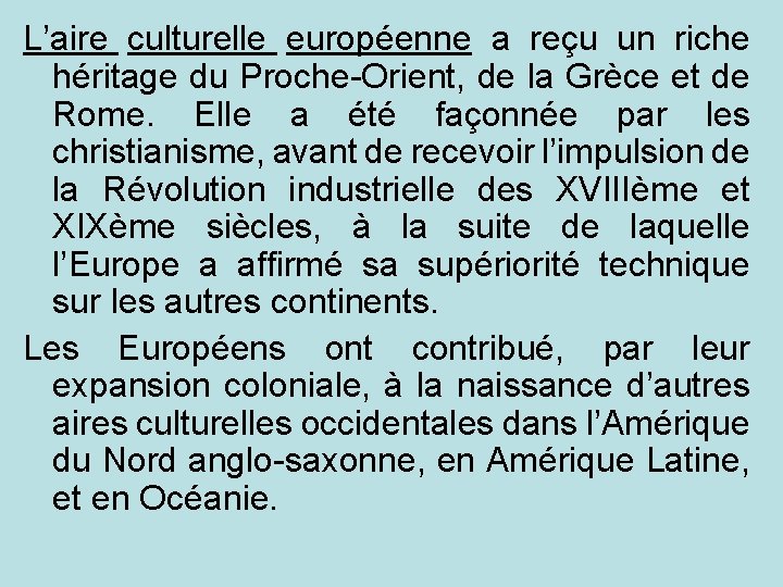 L’aire culturelle européenne a reçu un riche héritage du Proche-Orient, de la Grèce et