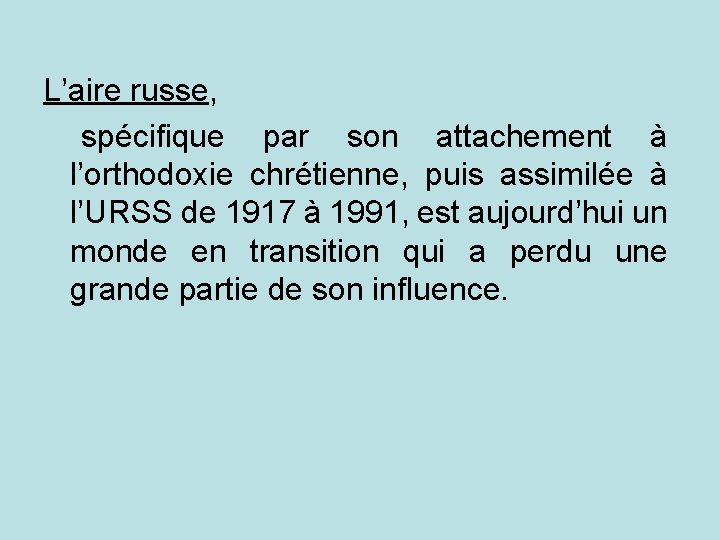L’aire russe, spécifique par son attachement à l’orthodoxie chrétienne, puis assimilée à l’URSS de