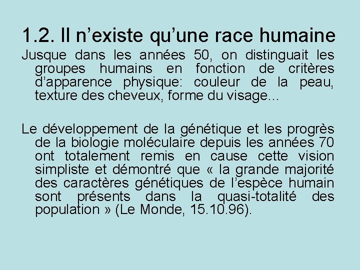 1. 2. Il n’existe qu’une race humaine Jusque dans les années 50, on distinguait