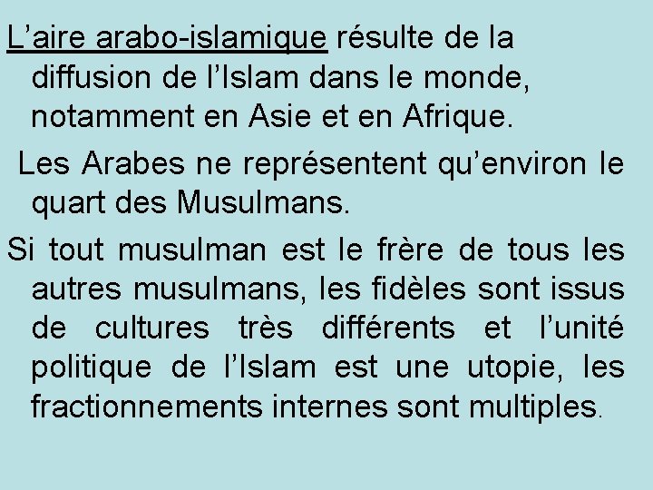 L’aire arabo-islamique résulte de la diffusion de l’Islam dans le monde, notamment en Asie