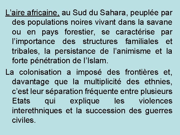 L’aire africaine, au Sud du Sahara, peuplée par des populations noires vivant dans la