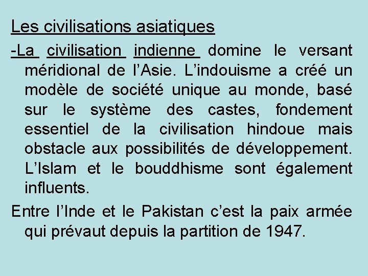 Les civilisations asiatiques -La civilisation indienne domine le versant méridional de l’Asie. L’indouisme a