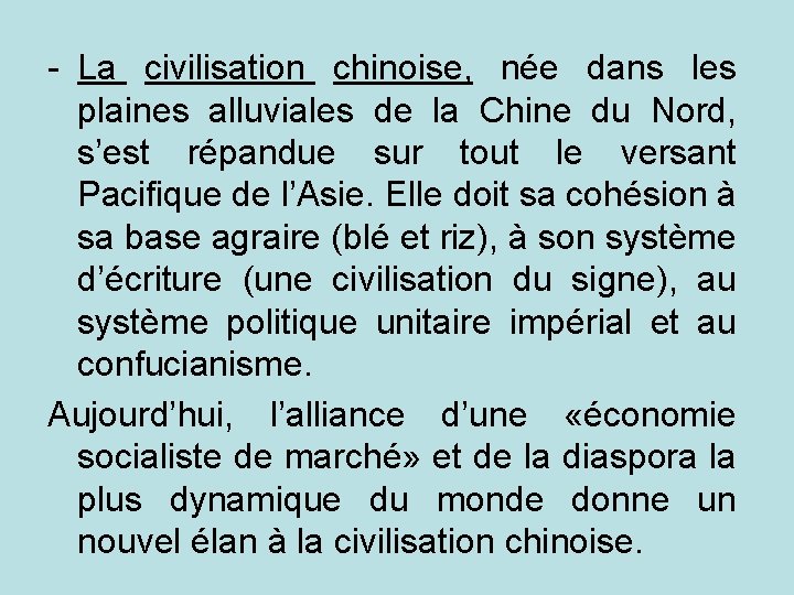 - La civilisation chinoise, née dans les plaines alluviales de la Chine du Nord,