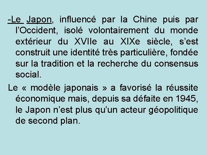 -Le Japon, influencé par la Chine puis par l’Occident, isolé volontairement du monde extérieur