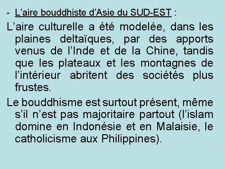 - L’aire bouddhiste d’Asie du SUD-EST : L’aire culturelle a été modelée, dans les