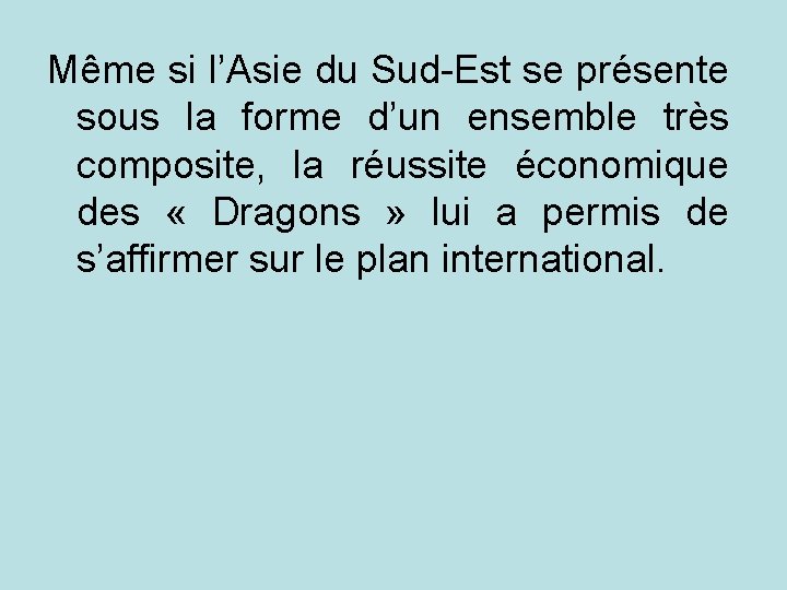Même si l’Asie du Sud-Est se présente sous la forme d’un ensemble très composite,