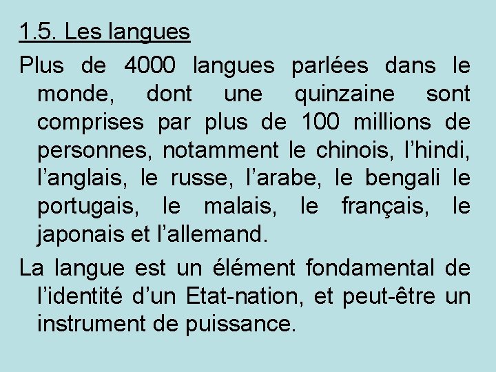 1. 5. Les langues Plus de 4000 langues parlées dans le monde, dont une