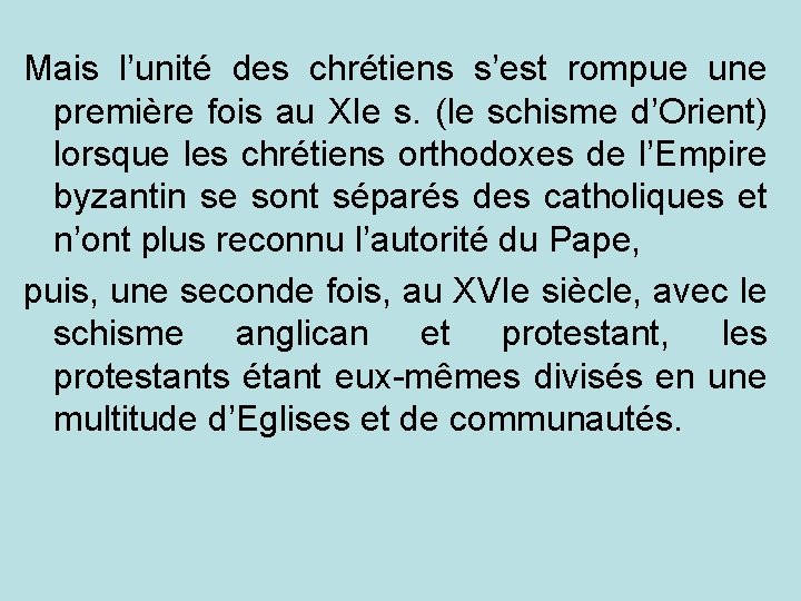 Mais l’unité des chrétiens s’est rompue une première fois au XIe s. (le schisme