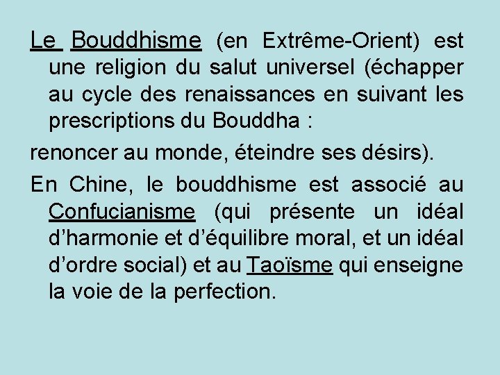 Le Bouddhisme (en Extrême-Orient) est une religion du salut universel (échapper au cycle des