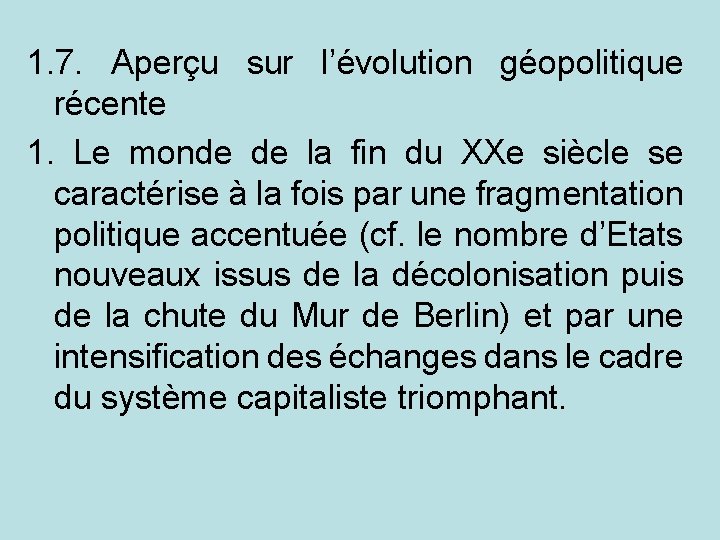 1. 7. Aperçu sur l’évolution géopolitique récente 1. Le monde de la fin du