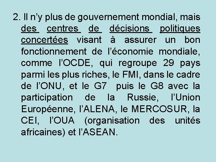 2. Il n’y plus de gouvernement mondial, mais des centres de décisions politiques concertées