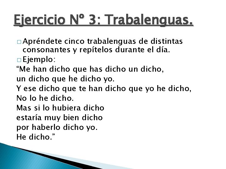 Ejercicio Nº 3: Trabalenguas. � Apréndete cinco trabalenguas de distintas consonantes y repítelos durante