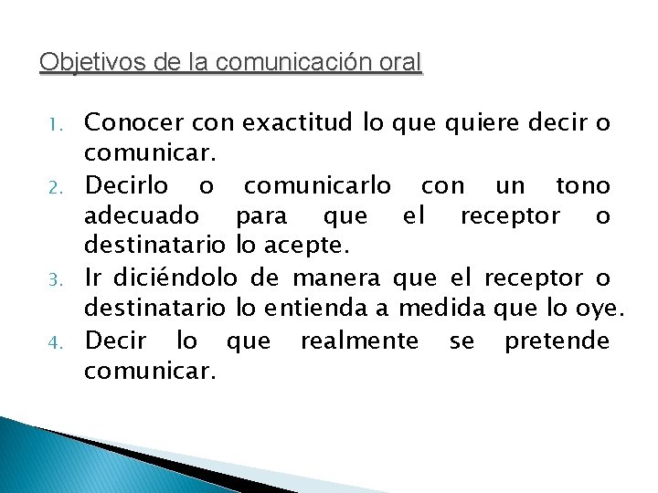 Objetivos de la comunicación oral 1. 2. 3. 4. Conocer con exactitud lo que Objetivos de la comunicación oral 1. 2. 3. 4. Conocer con exactitud lo que