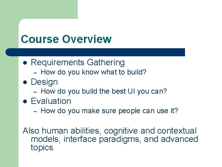 Course Overview l Requirements Gathering – l Design – l How do you know