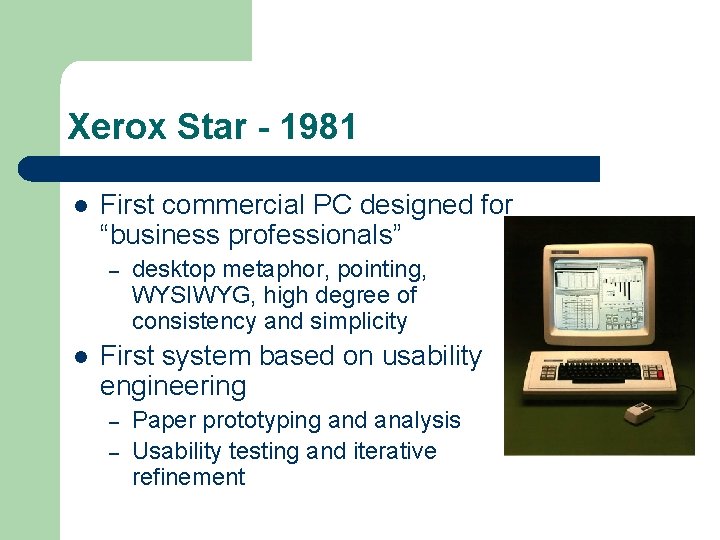 Xerox Star - 1981 l First commercial PC designed for “business professionals” – l