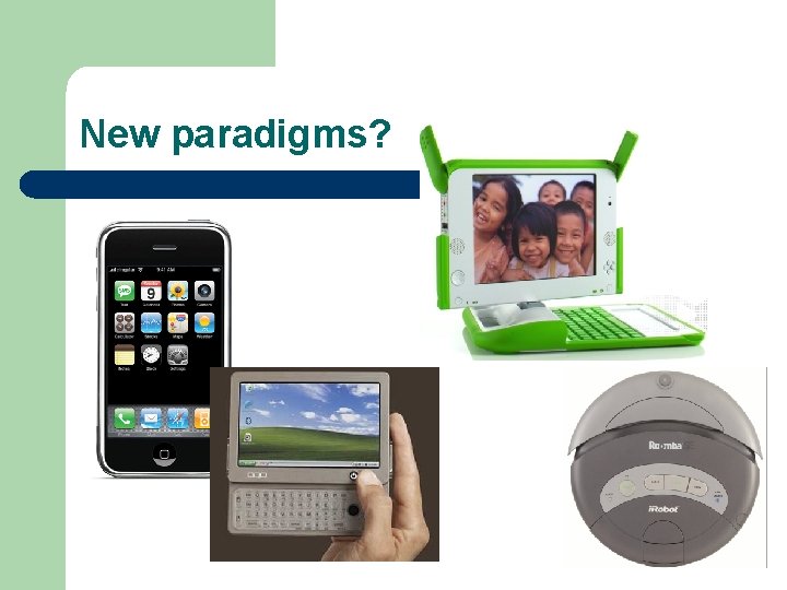 New paradigms? New paradigms?
