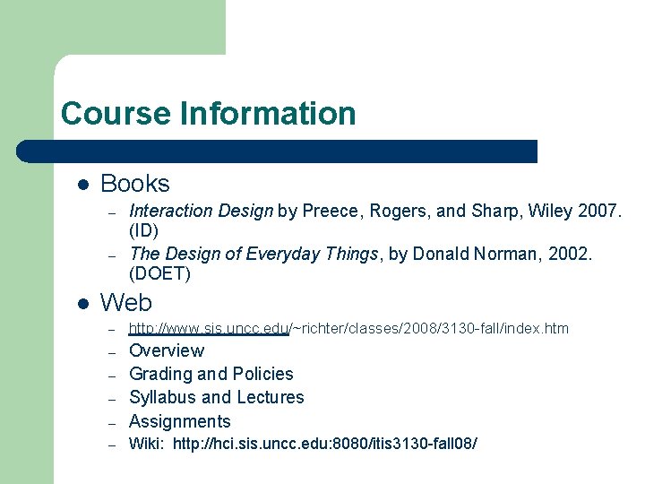 Course Information l Books – – l Interaction Design by Preece, Rogers, and Sharp,
