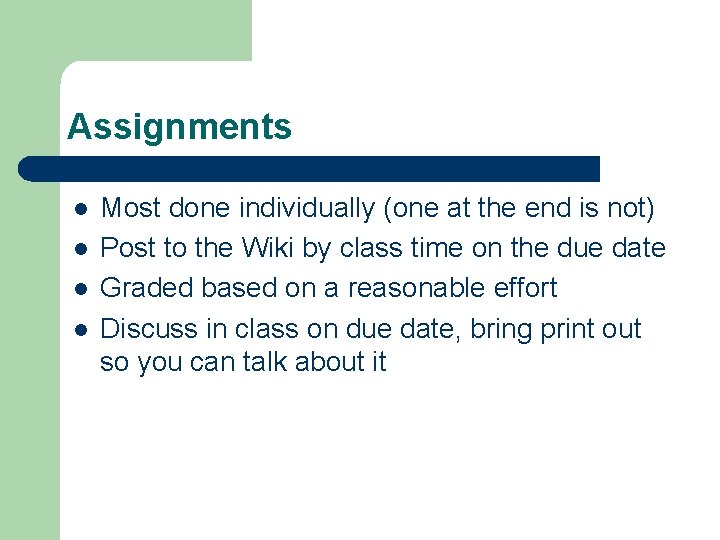 Assignments l l Most done individually (one at the end is not) Post to