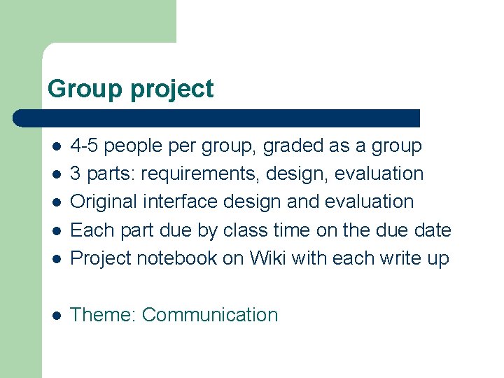 Group project l 4 -5 people per group, graded as a group 3 parts: