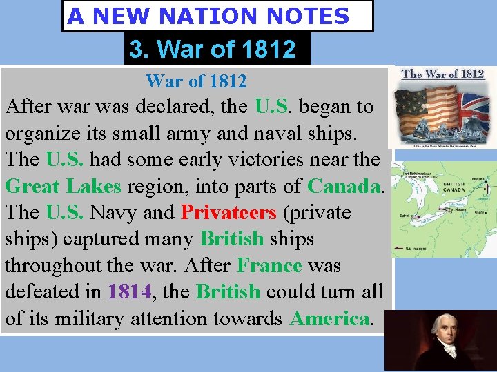 A NEW NATION NOTES 3. War of 1812 After was declared, the U. S.