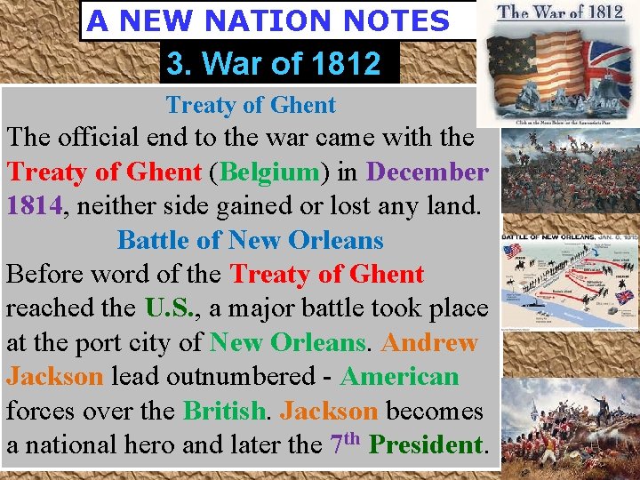 A NEW NATION NOTES 3. War of 1812 Treaty of Ghent The official end