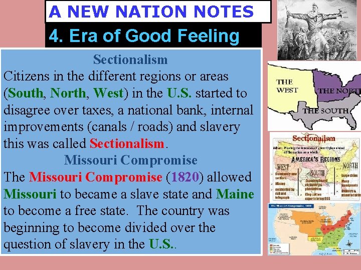 A NEW NATION NOTES 4. Era of Good Feeling Sectionalism Citizens in the different