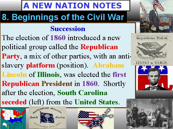 A NEW NATION NOTES 8. Beginnings of the Civil War Succession The election of