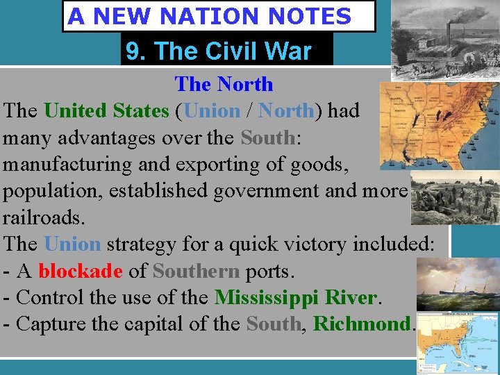 A NEW NATION NOTES 9. The Civil War The North The United States (Union