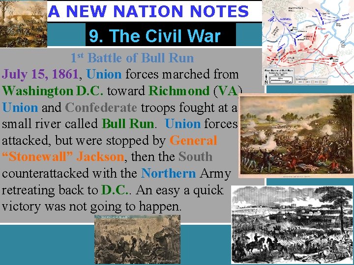 A NEW NATION NOTES 9. The Civil War 1 st Battle of Bull Run