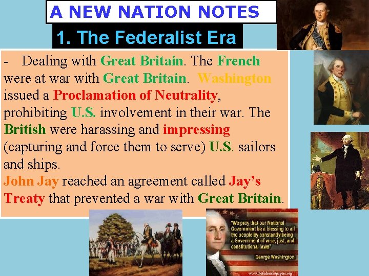 A NEW NATION NOTES 1. The Federalist Era - Dealing with Great Britain. The