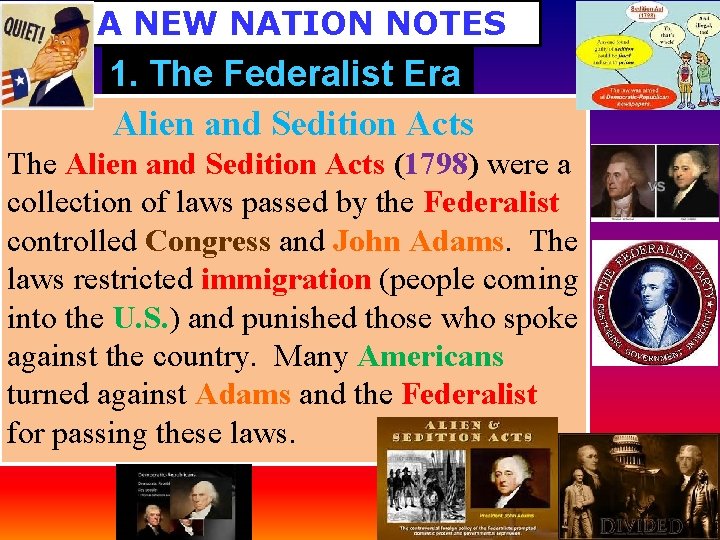 A NEW NATION NOTES 1. The Federalist Era Alien and Sedition Acts The Alien