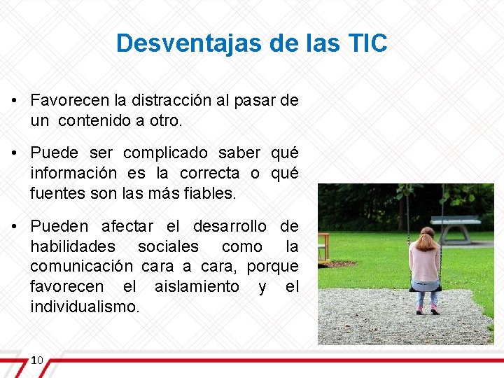 Desventajas de las TIC • Favorecen la distracción al pasar de un contenido a