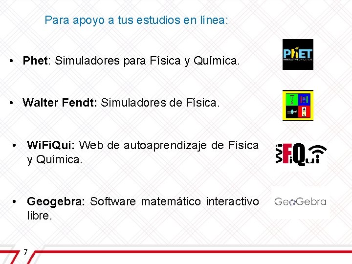  Para apoyo a tus estudios en línea: • Phet: Simuladores para Física y