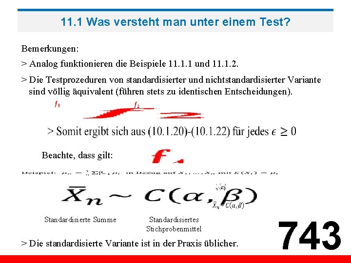 11. 1 Was versteht man unter einem Test? Bemerkungen: > Analog funktionieren die Beispiele