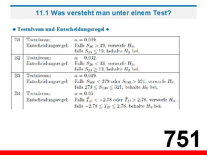 11. 1 Was versteht man unter einem Test? ● Testniveau und Entscheidungsregel ● 751