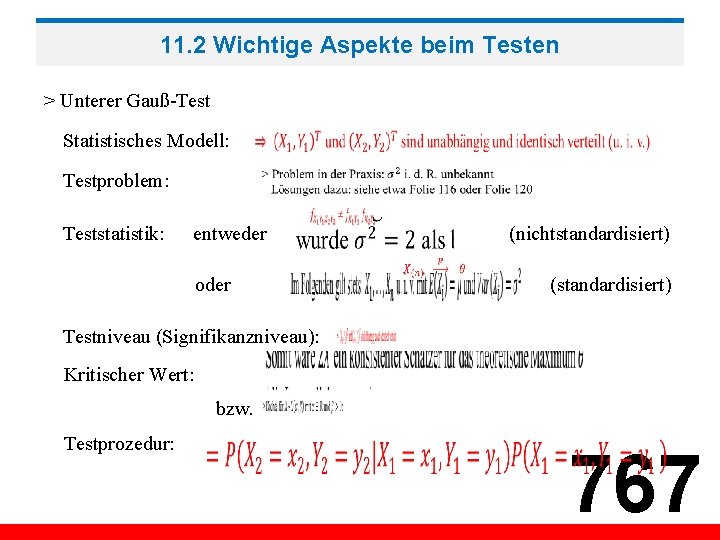 11. 2 Wichtige Aspekte beim Testen > Unterer Gauß-Test Statistisches Modell: Testproblem: Teststatistik: entweder