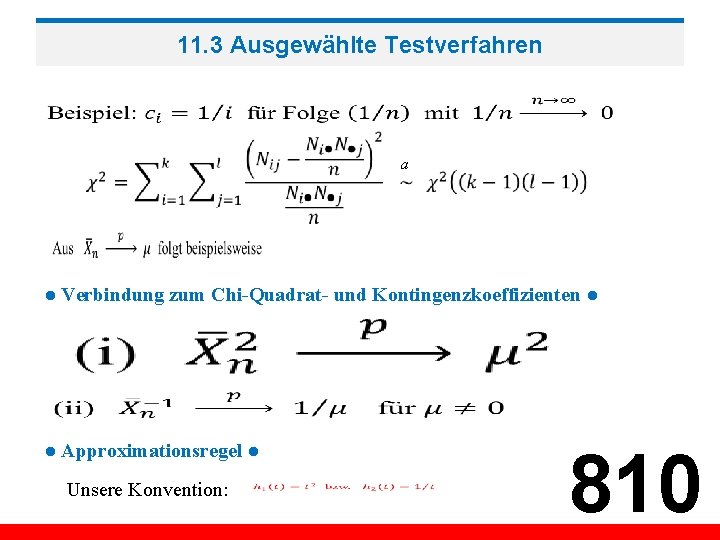 11. 3 Ausgewählte Testverfahren a ● Verbindung zum Chi-Quadrat- und Kontingenzkoeffizienten ● ● Approximationsregel
