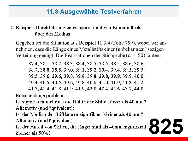 11. 3 Ausgewählte Testverfahren > Beispiel: Durchführung eines approximativen Binomialtests über den Median 37.