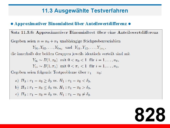 11. 3 Ausgewählte Testverfahren ● Approximativer Binomialtest über Anteilswertdifferenz ● 828 