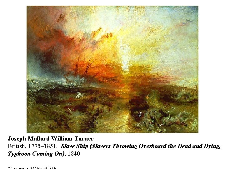 Joseph Mallord William Turner British, 1775– 1851. Slave Ship (Slavers Throwing Overboard the Dead