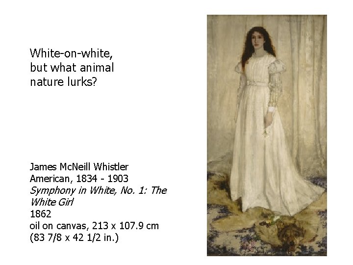 White-on-white, but what animal nature lurks? James Mc. Neill Whistler American, 1834 - 1903