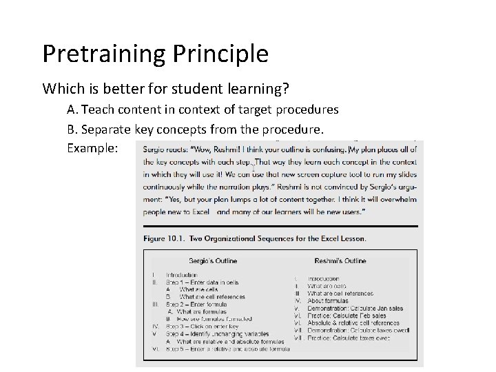 Pretraining Principle Which is better for student learning? A. Teach content in context of
