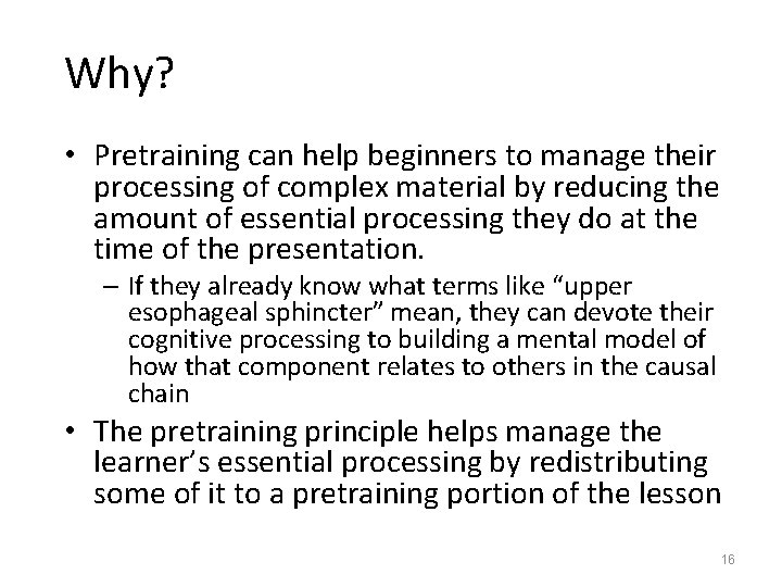 Why? • Pretraining can help beginners to manage their processing of complex material by