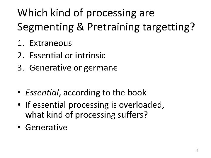 Which kind of processing are Segmenting & Pretraining targetting? 1. Extraneous 2. Essential or