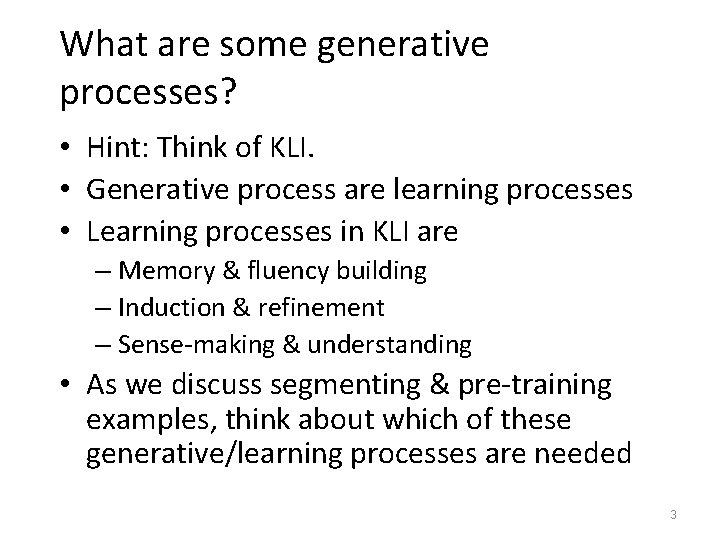 What are some generative processes? • Hint: Think of KLI. • Generative process are