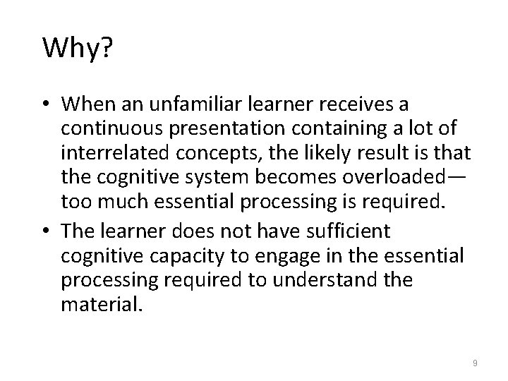 Why? • When an unfamiliar learner receives a continuous presentation containing a lot of