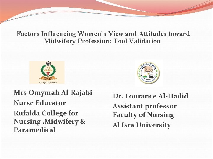 Factors Influencing Women`s View and Attitudes toward Midwifery Profession: Tool Validation Mrs Omymah Al-Rajabi