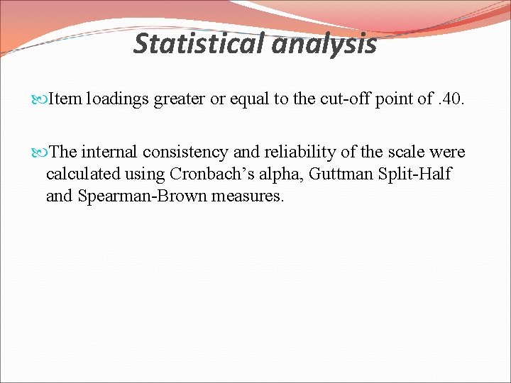 Statistical analysis Item loadings greater or equal to the cut-off point of. 40. The