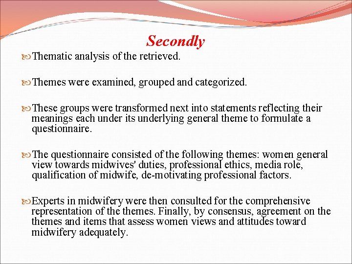 Secondly Thematic analysis of the retrieved. Themes were examined, grouped and categorized. These groups