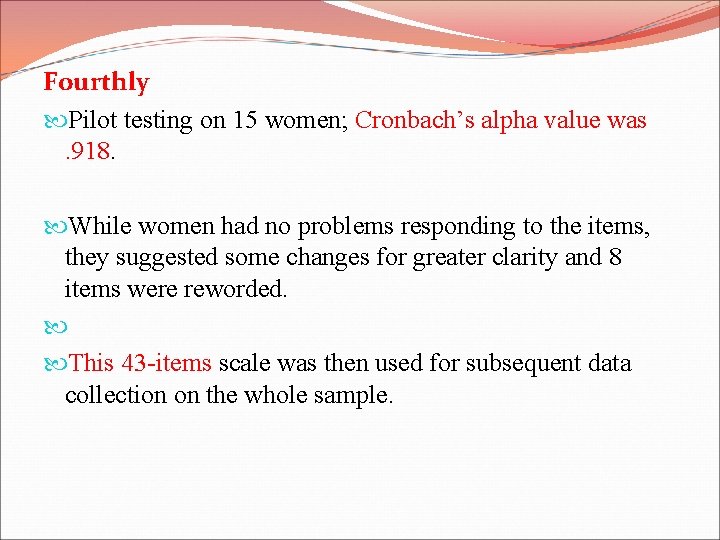 Fourthly Pilot testing on 15 women; Cronbach’s alpha value was. 918. While women had